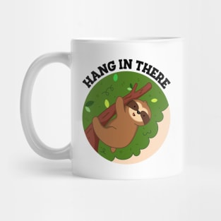 Hang In There Cute Sloth Pun Mug